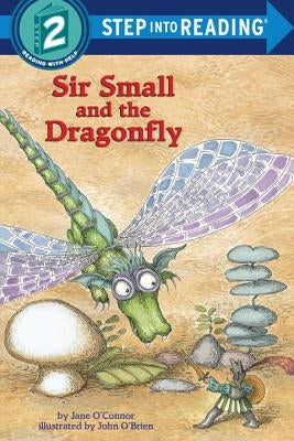 Sir Small and the Dragonfly by O'Connor, Jane