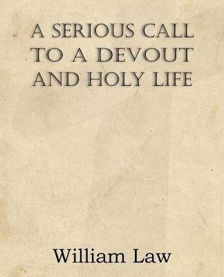 A Serious Call to a Devout and Holy Life by Law, William