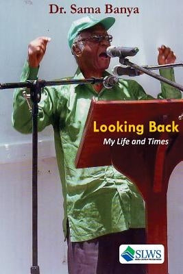 Looking Back - My Life and Times by Banya, Sama
