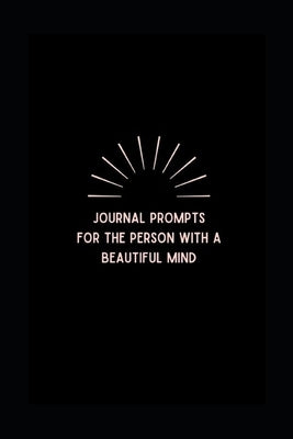 Journal prompts for the person with a Beautiful Mind by Grier, del