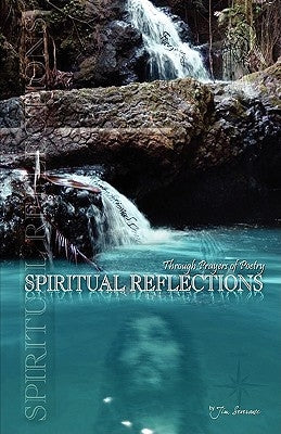 Spiritual Reflections Through Prayers of Poetry by Severance, Jim