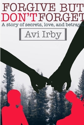 FORGIVE but don't FORGET by Irby, Avi