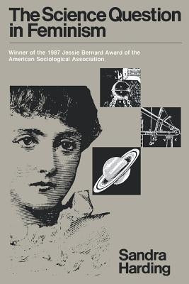 The Science Question in Feminism: Industrial Policy in Europe by Harding, Sandra