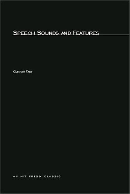 Speech Sounds and Features by Fant, Gunnar