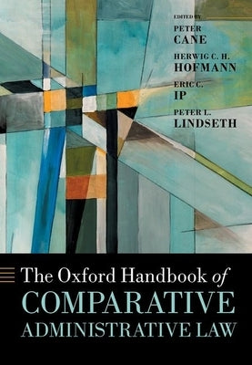 The Oxford Handbook of Comparative Administrative Law by Cane, Peter