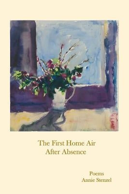 The First Home Air After Absence by Stenzel, Annie