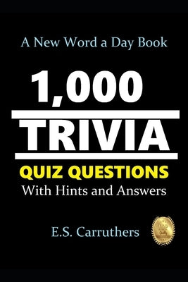 1,000 Trivia Quiz Questons: With Hints and Answers by Carruthers, E. S.