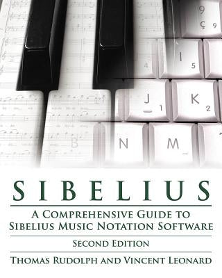 Sibelius: A Comprehensive Guide to Sibelius Music Notation Softwareþupdated by Rudolph, Thomas