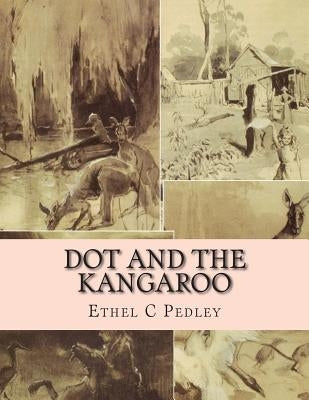 Dot and the Kangaroo by Pedley, Ethel C.