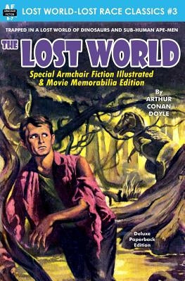 The Lost World, Special Armchair Fiction Illustrated & Movie Memorabilia Edition by Doyle, Arthur Conan