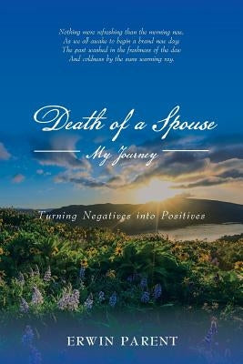 Death of a Spouse: My Journey by Parent, Erwin
