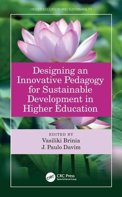 Designing an Innovative Pedagogy for Sustainable Development in Higher Education by Brinia, Vasiliki