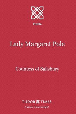 Lady Margaret Pole: Countess of Salisbury by Times, Tudor