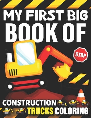 My First Big Book Of Construction Trucks Coloring: Awesome Trash Truck Book Firefighter Truck Coloring Book Fire Truck Coloring Book Construction Truc by Fun Publishing, My First Coloring Act