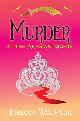 Murder at the Arabian Nights: A Belly Dance Mystery by Wolf-Nail, Rebecca