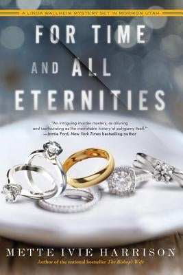 For Time and All Eternities by Harrison, Mette Ivie