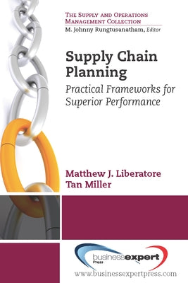 Supply Chain Planning: Practical Frameworks for Superior Performance by Liberatore, Matthew J.