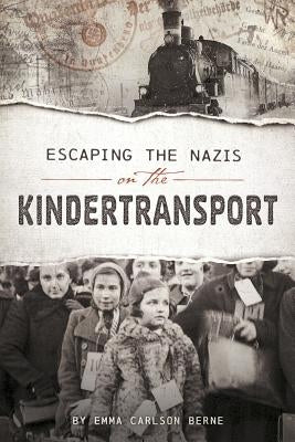 Escaping the Nazis on the Kindertransport by Bernay, Emma