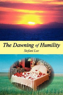 The Dawning of Humility by Pearl, Angelina