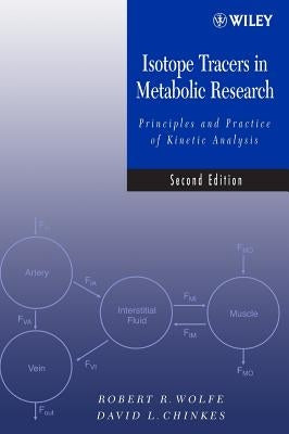 Isotope Tracers in Metabolic Research: Principles and Practice of Kinetic Analysis by Wolfe, Robert R.