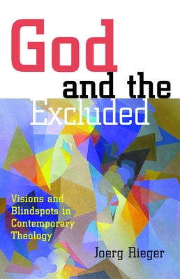 God and the Excluded by Rieger, Joerg