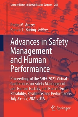 Advances in Safety Management and Human Performance: Proceedings of the Ahfe 2021 Virtual Conferences on Safety Management and Human Factors, and Huma by Arezes, Pedro M.