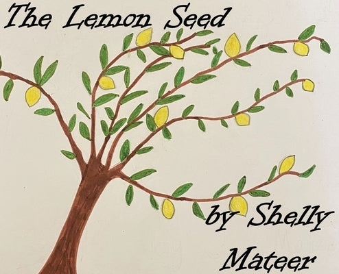 The Lemon Seed by Mateer, Shelly