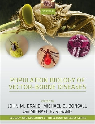Population Biology of Vector-Borne Diseases by Drake, John M.
