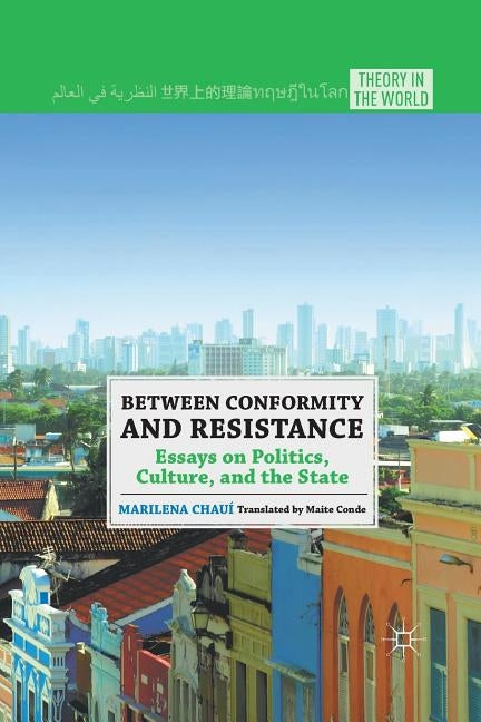 Between Conformity and Resistance: Essays on Politics, Culture, and the State by Conde, Maite