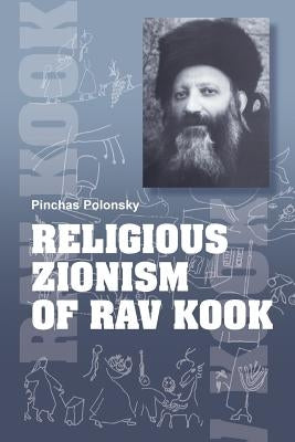 Religious zionism of Rav Kook by Polonsky, Pinchas