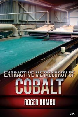 Extractive metallurgy of cobalt - 2nd Edition by Rumbu, Roger
