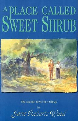A Place Called Sweet Shrub by Wood, Jane Roberts