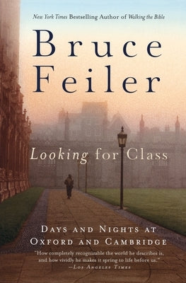 Looking for Class: Days and Nights at Oxford and Cambridge by Feiler, Bruce