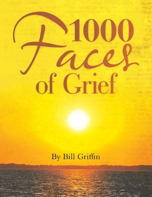1000 Faces of Grief by Griffin, Bill