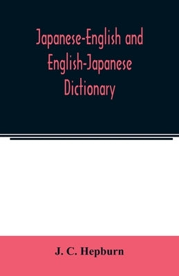 Japanese-English and English-Japanese dictionary by C. Hepburn, J.