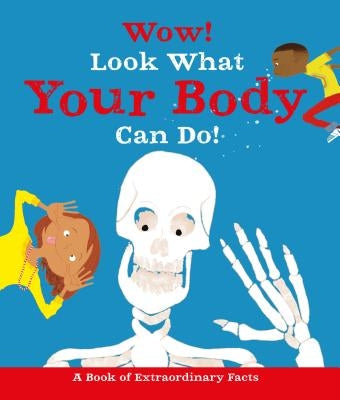 Wow! Look What Your Body Can Do! by McCann, Jackie