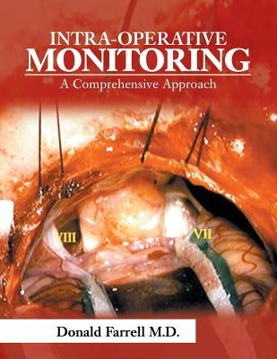 Intra-Operative Monitoring: A Comprehensive Approach by Farrell, Donald