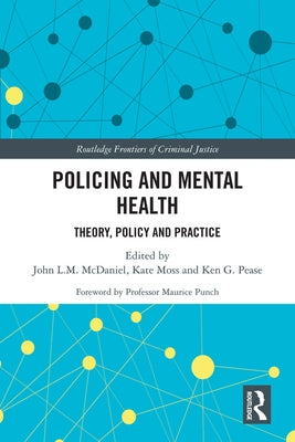 Policing and Mental Health: Theory, Policy and Practice by McDaniel, John