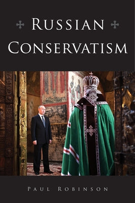 Russian Conservatism by Robinson, Paul