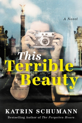This Terrible Beauty by Schumann, Katrin