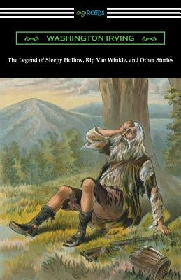 The Legend of Sleepy Hollow, Rip Van Winkle, and Other Stories (with an Introduction by Charles Addison Dawson) by Irving, Washington