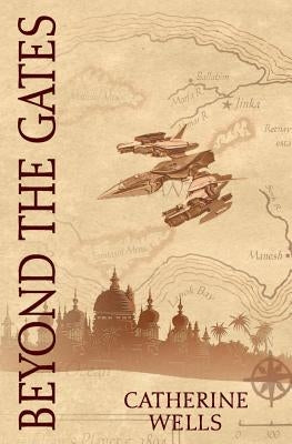 Beyond the Gates by Wells, Catherine