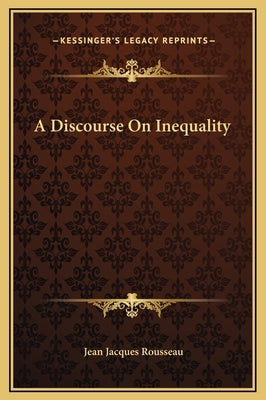 A Discourse on Inequality by Rousseau, Jean Jacques
