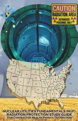Nuclear Utilities FUNDAMENTALS RADIATION PROTECTION STUDY GUIDE: Full NUF RP Study Guide by Committee, Nuf