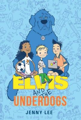Elvis and the Underdogs by Lee, Jenny
