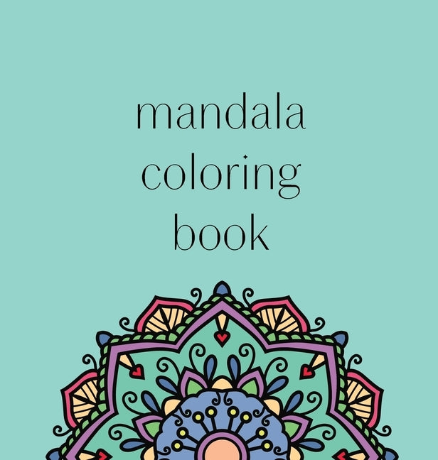Mandala Coloring Book: 50 beautiful and detailed mandalas to color for hours of relaxing fun, stress relief and creative expression by Artistiques, Journaux