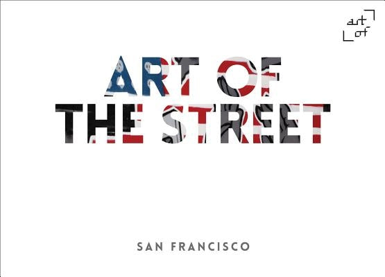 Art of the Street: San Francisco by Cantillon, Andy