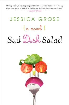 Sad Desk Salad by Grose, Jessica