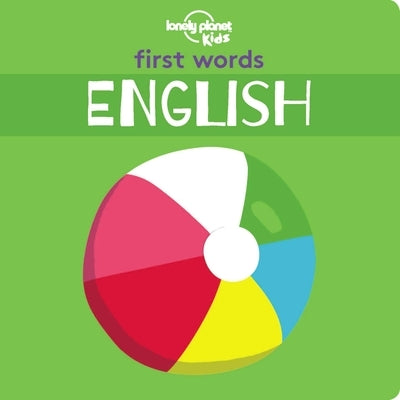 Lonely Planet Kids First Words - English 1 by Kids, Lonely Planet