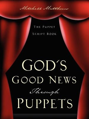 God's Good News Through Puppets by Matthews, Mitchell